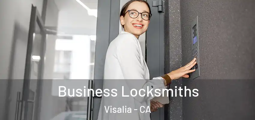 Business Locksmiths Visalia - CA