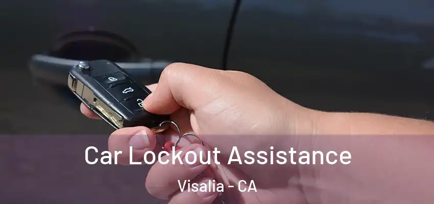 Car Lockout Assistance Visalia - CA