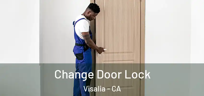  Change Door Lock Visalia - CA