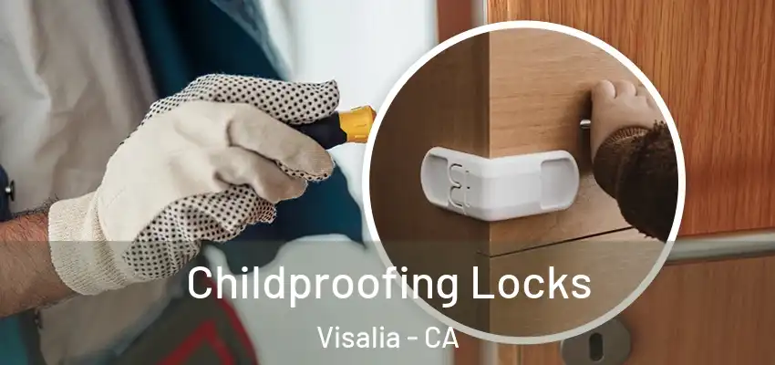 Childproofing Locks Visalia - CA