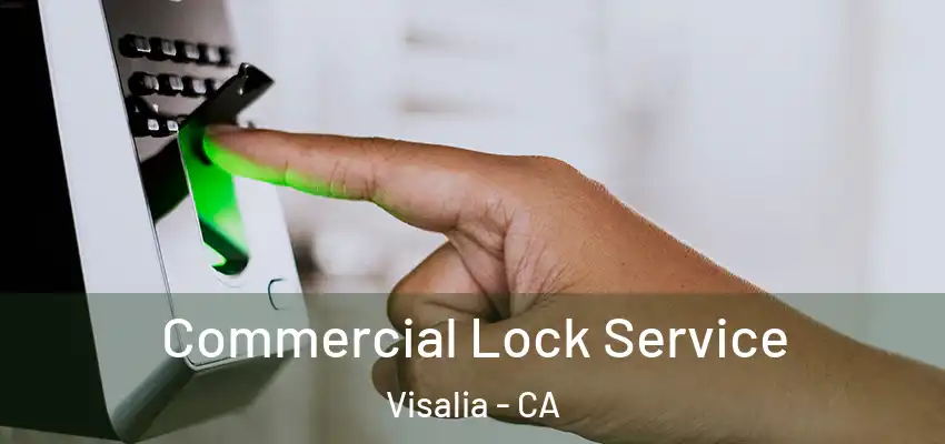 Commercial Lock Service Visalia - CA