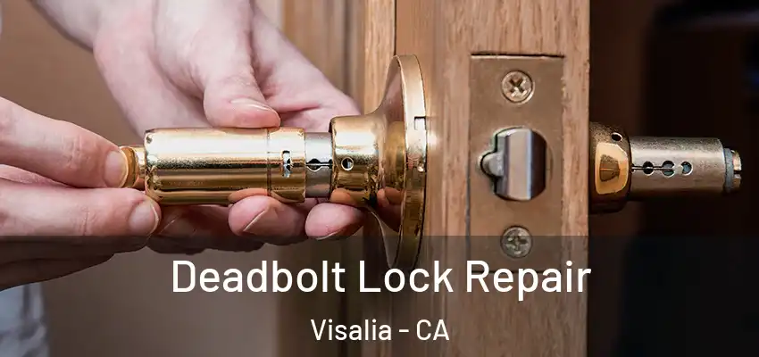  Deadbolt Lock Repair Visalia - CA