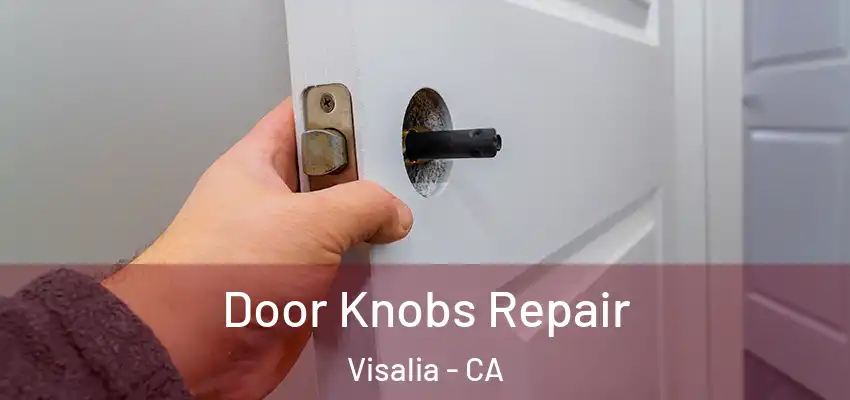 Door Knobs Repair Visalia - CA