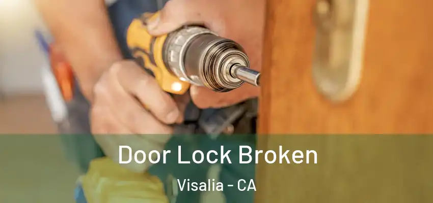  Door Lock Broken Visalia - CA