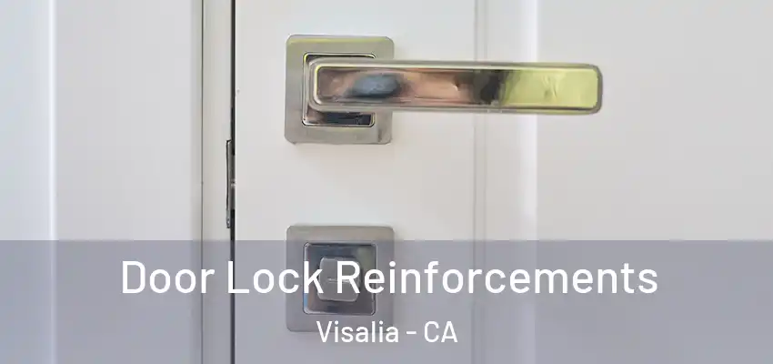 Door Lock Reinforcements Visalia - CA