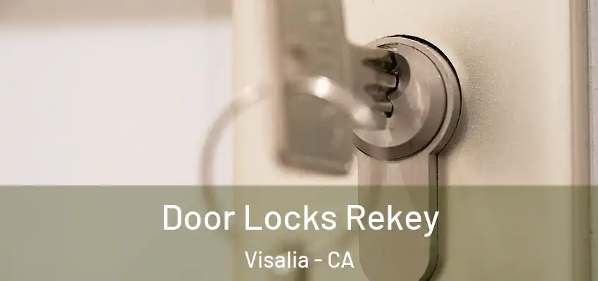  Door Locks Rekey Visalia - CA