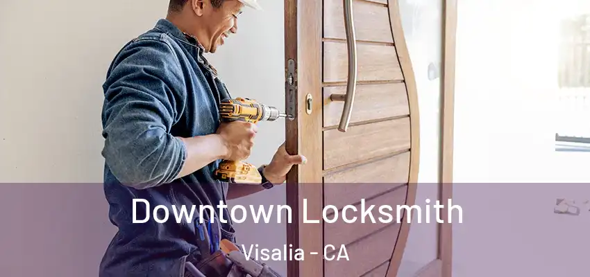  Downtown Locksmith Visalia - CA