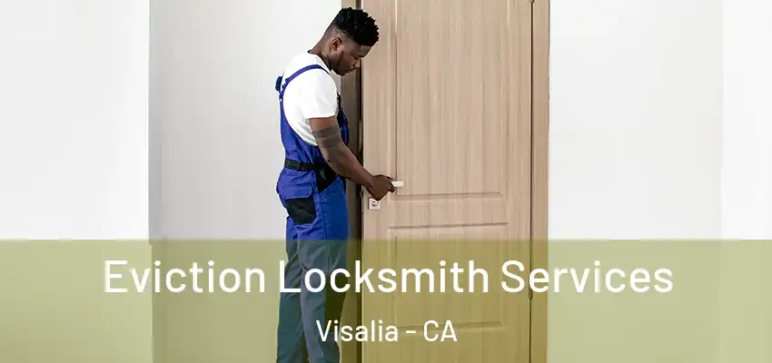  Eviction Locksmith Services Visalia - CA