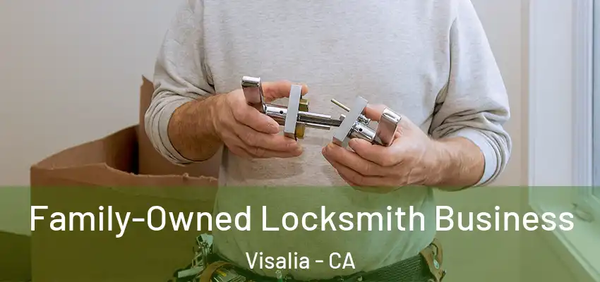  Family-Owned Locksmith Business Visalia - CA