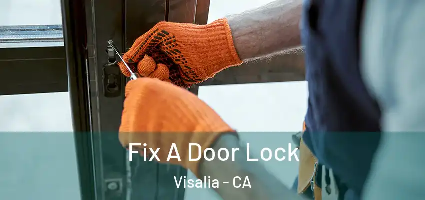  Fix A Door Lock Visalia - CA