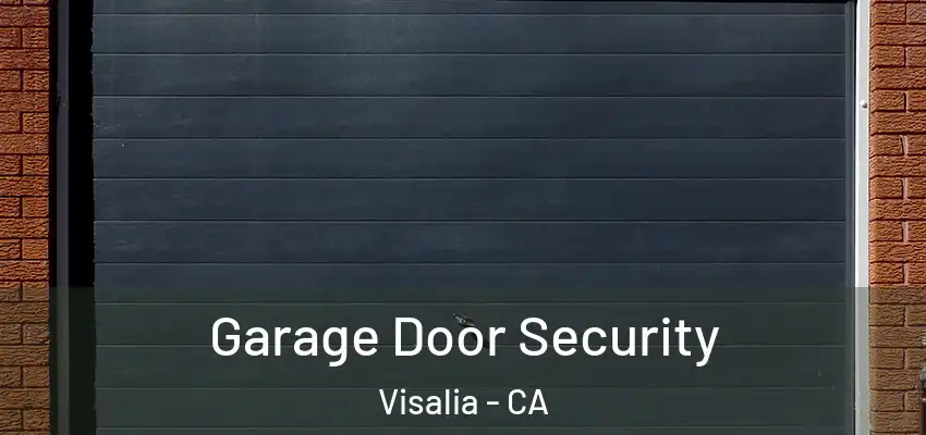 Garage Door Security Visalia - CA