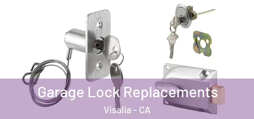 Garage Lock Replacements Visalia - CA