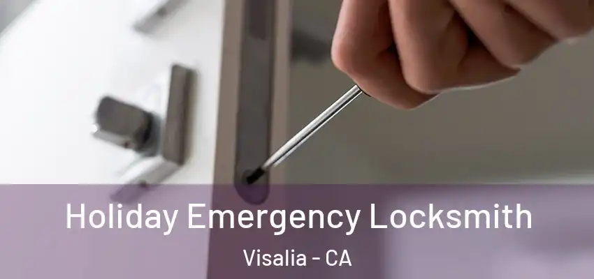  Holiday Emergency Locksmith Visalia - CA