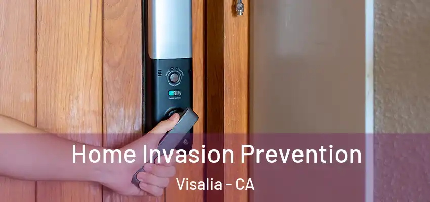 Home Invasion Prevention Visalia - CA