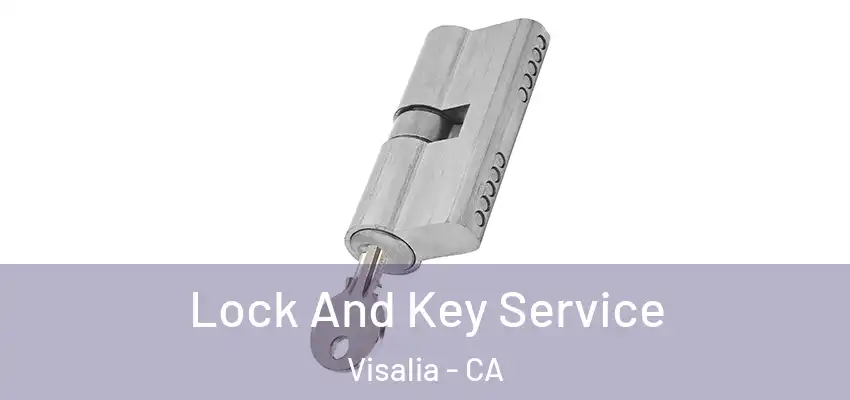 Lock And Key Service Visalia - CA
