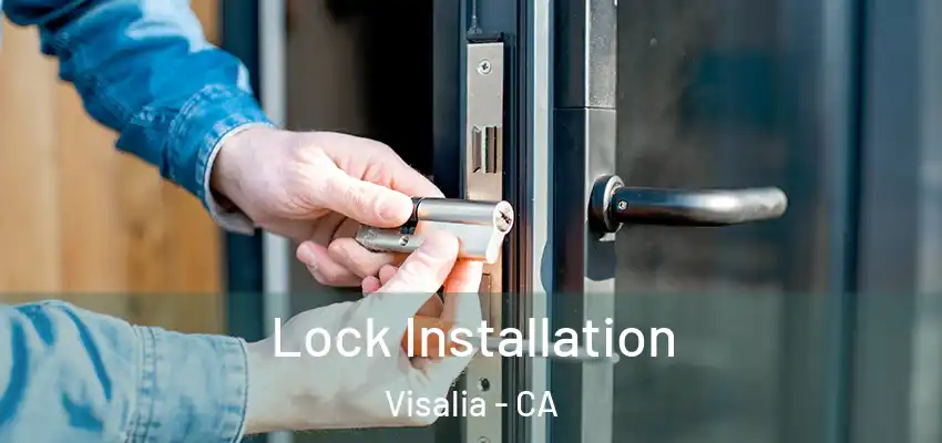  Lock Installation Visalia - CA