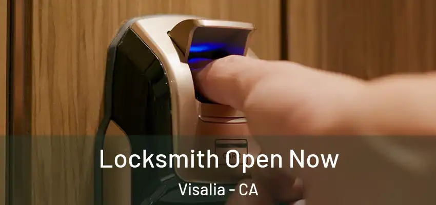 Locksmith Open Now Visalia - CA