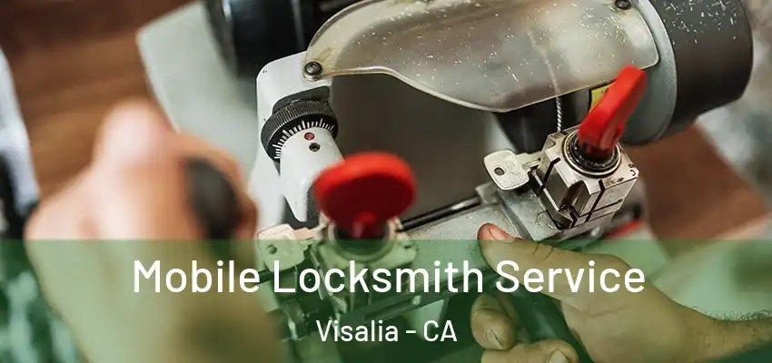  Mobile Locksmith Service Visalia - CA