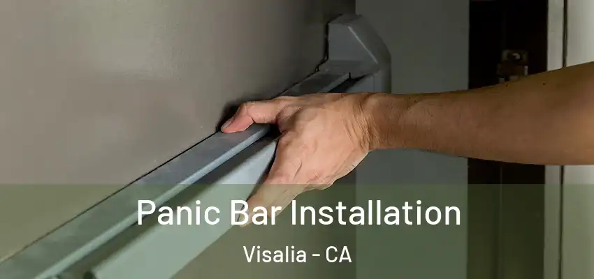  Panic Bar Installation Visalia - CA