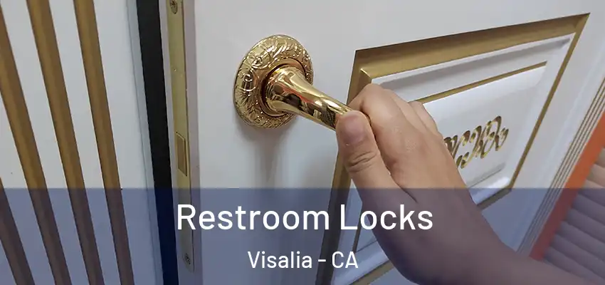 Restroom Locks Visalia - CA