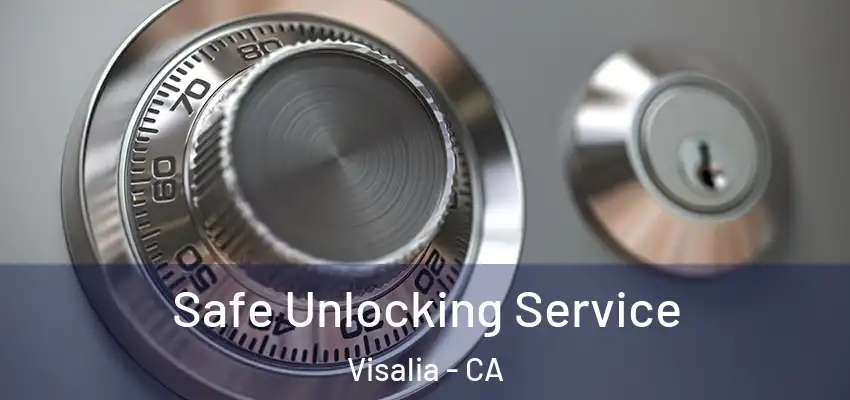 Safe Unlocking Service Visalia - CA