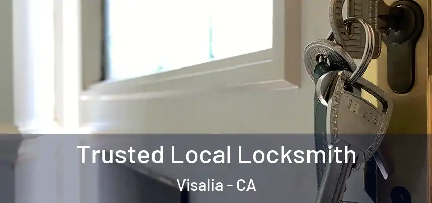  Trusted Local Locksmith Visalia - CA