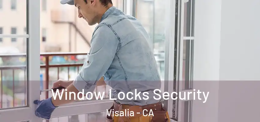 Window Locks Security Visalia - CA